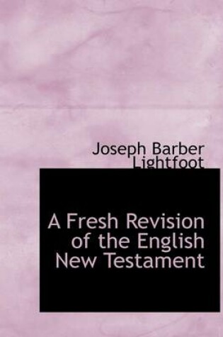 Cover of A Fresh Revision of the English New Testament