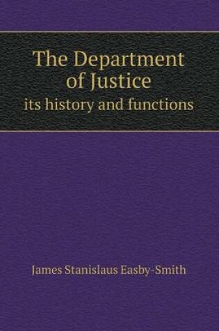 Cover of The Department of Justice its history and functions