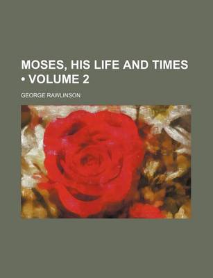 Book cover for Moses, His Life and Times (Volume 2)