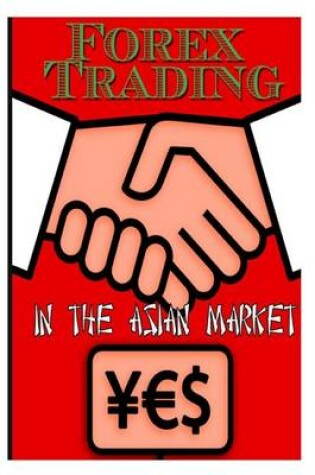 Cover of Forex Trading in the Asian Market