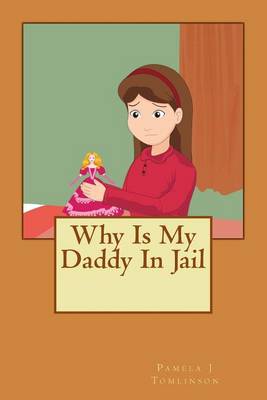 Book cover for Why Is My Daddy In Jail