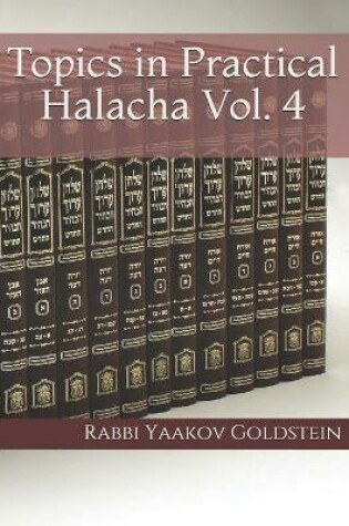 Cover of Topics in Practical Halacha Vol. 4