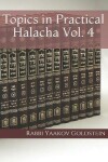 Book cover for Topics in Practical Halacha Vol. 4