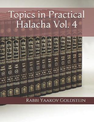 Book cover for Topics in Practical Halacha Vol. 4