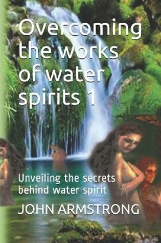 Cover of Overcoming the works of water spirits 1