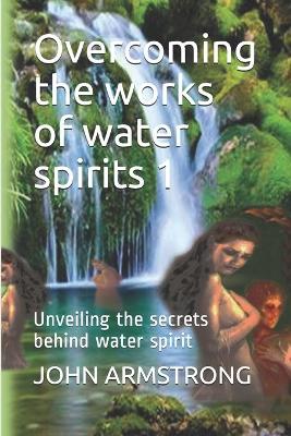 Book cover for Overcoming the works of water spirits 1