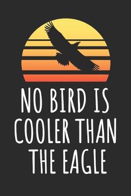 Book cover for No Bird Is Cooler Than The Eagle