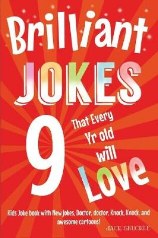 Cover of Brilliant Jokes that every 9 year old will Love!