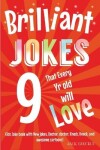 Book cover for Brilliant Jokes that every 9 year old will Love!