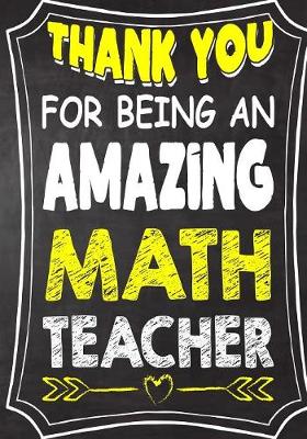 Book cover for Thank You For Being An Amazing Math Teacher