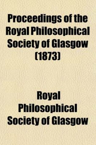 Cover of Proceedings of the Royal Philosophical Society of Glasgow (Volume 8)