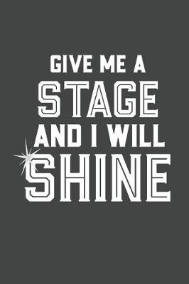 Cover of Give Me a Stage and I Will Shine