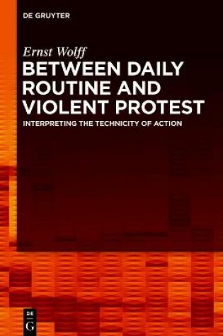 Cover of Between Daily Routine and Violent Protest