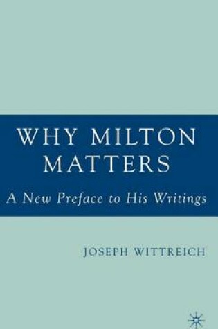 Cover of Why Milton Matters: A New Preface to His Writings