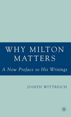 Book cover for Why Milton Matters: A New Preface to His Writings