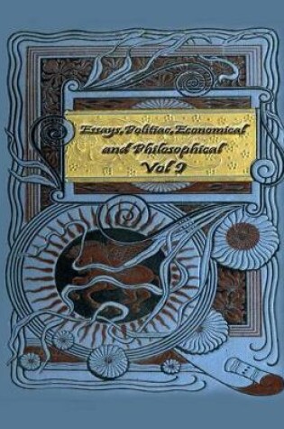 Cover of Essays, Political, Economical and Philosophical Vol.I