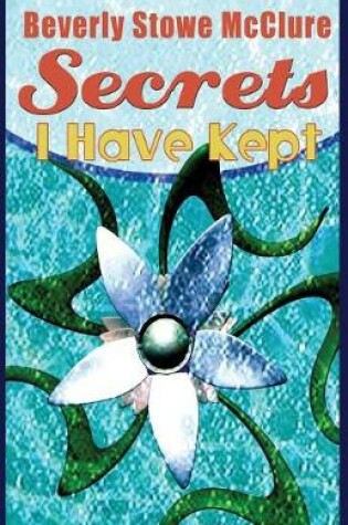 Cover of Secrets I Have Kept