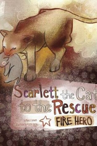 Cover of Scarlett the Cat to the Rescue: Fire Hero