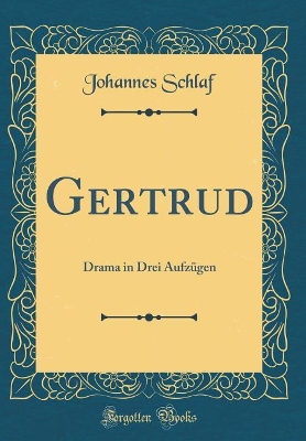 Book cover for Gertrud: Drama in Drei Aufzügen (Classic Reprint)