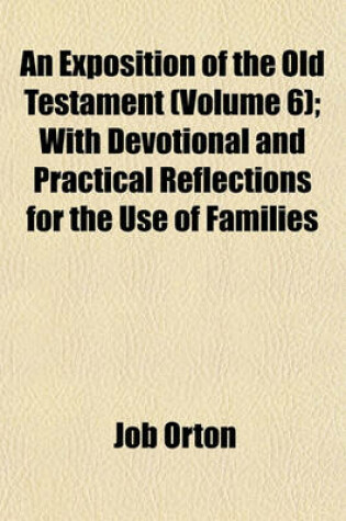 Cover of An Exposition of the Old Testament (Volume 6); With Devotional and Practical Reflections for the Use of Families