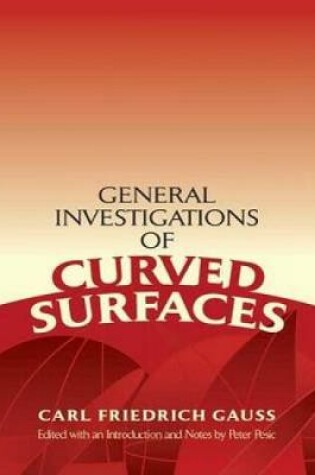 Cover of General Investigations of Curved Surfaces