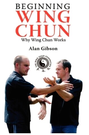 Cover of Beginning Wing Chun Why Wing Chun Works