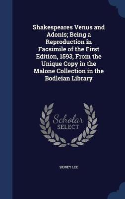 Book cover for Shakespeares Venus and Adonis; Being a Reproduction in Facsimile of the First Edition, 1593, From the Unique Copy in the Malone Collection in the Bodleian Library