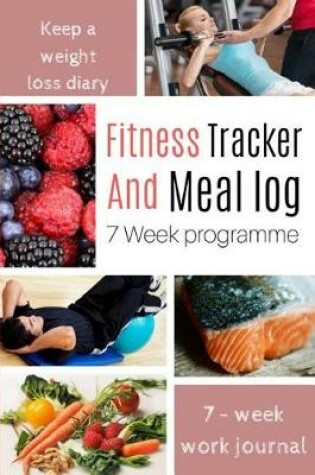 Cover of Fitness Tracker And Meal Log 7 Week Programme