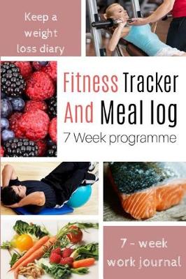 Book cover for Fitness Tracker And Meal Log 7 Week Programme