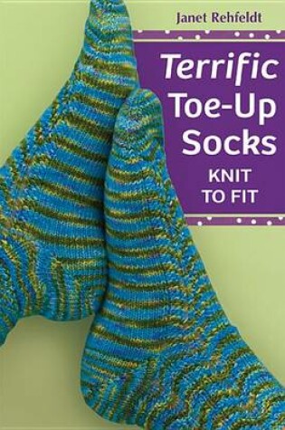 Cover of Terrific Toe-Up Socks