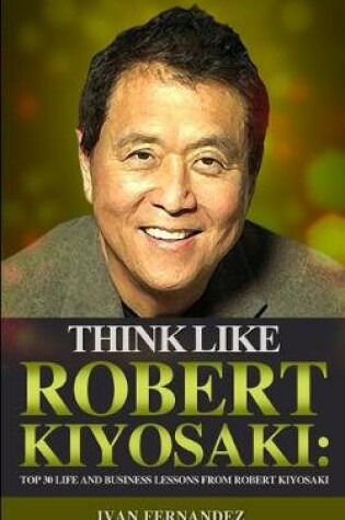 Cover of Think Like Robert Kiyosaki