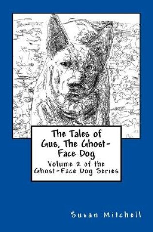 Cover of The Tales of Gus, The Ghost-Face Dog