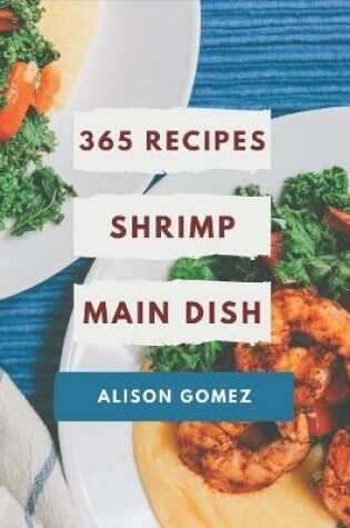 Cover of 365 Shrimp Main Dish Recipes