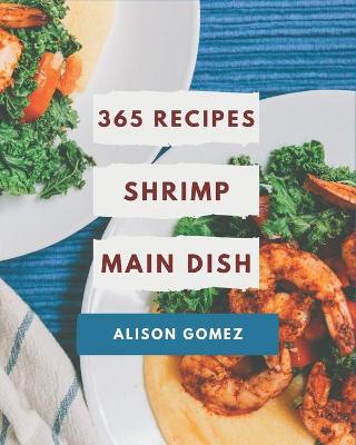 Book cover for 365 Shrimp Main Dish Recipes