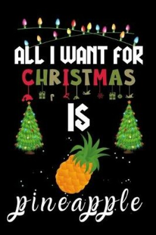 Cover of All I Want For Christmas Is Pineapple