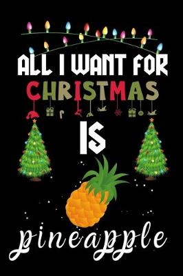 Book cover for All I Want For Christmas Is Pineapple