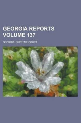 Cover of Georgia Reports Volume 137