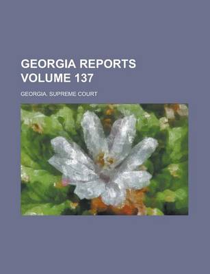 Book cover for Georgia Reports Volume 137