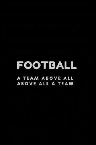 Cover of Football A Team Above All Above All a Team