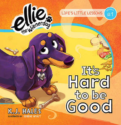 Book cover for It's Hard to be Good (Ellie the Wienerdog series)