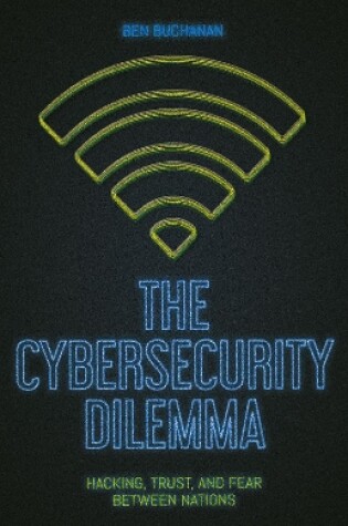 Cover of The Cybersecurity Dilemma