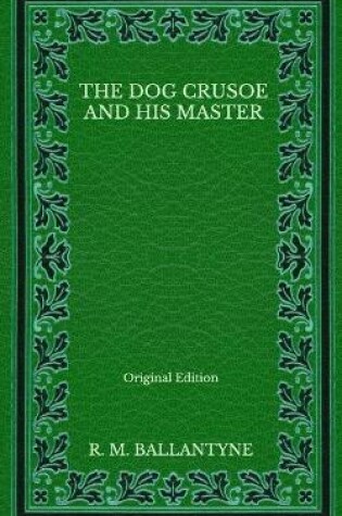 Cover of The Dog Crusoe and His Master - Original Edition