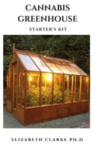Cover of Cannabis Greenhouse Starter's Kit