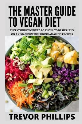 Book cover for The Master Guide To Vegan Diet