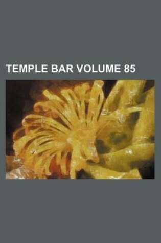 Cover of Temple Bar Volume 85