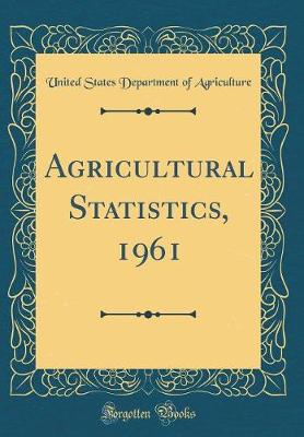 Book cover for Agricultural Statistics, 1961 (Classic Reprint)
