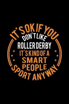 Book cover for It's Okay If You Don't Like Roller Derby It's Kind Of A Smart People Sport Anyway