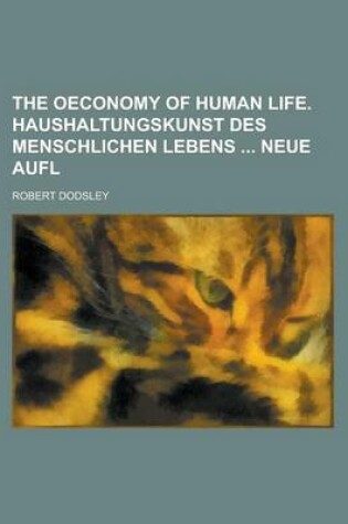 Cover of The Oeconomy of Human Life. Haushaltungskunst Des Menschlichen Lebens Neue Aufl