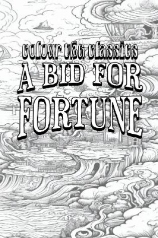 Cover of Guy Newell Boothby's A Bid for Fortune