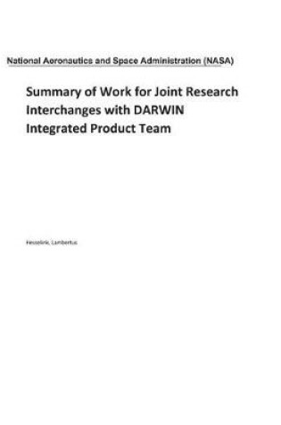 Cover of Summary of Work for Joint Research Interchanges with Darwin Integrated Product Team